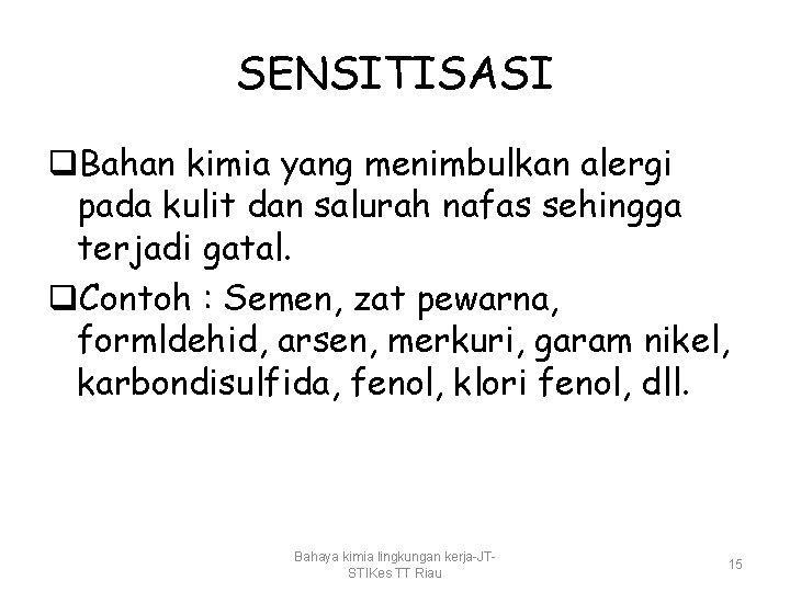 SENSITISASI q. Bahan kimia yang menimbulkan alergi pada kulit dan salurah nafas sehingga terjadi