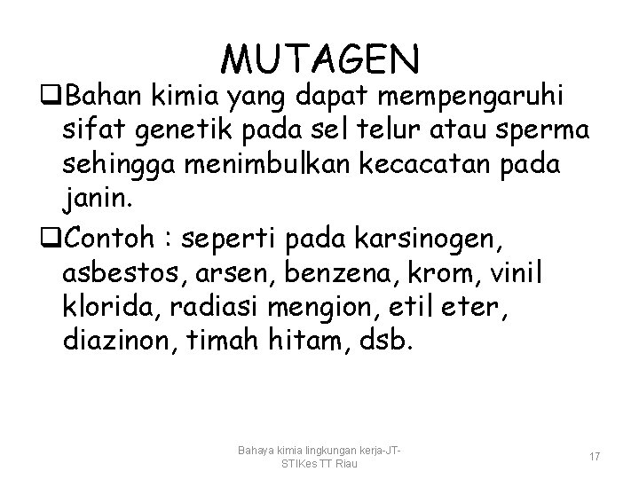 MUTAGEN q. Bahan kimia yang dapat mempengaruhi sifat genetik pada sel telur atau sperma
