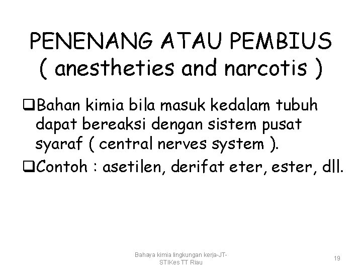PENENANG ATAU PEMBIUS ( anestheties and narcotis ) q. Bahan kimia bila masuk kedalam