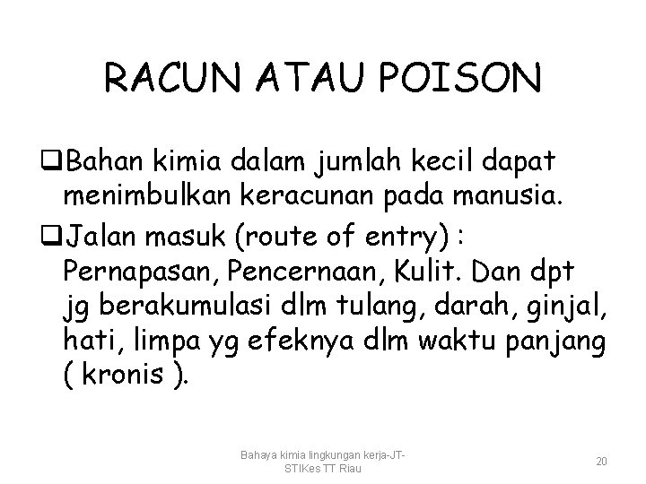 RACUN ATAU POISON q. Bahan kimia dalam jumlah kecil dapat menimbulkan keracunan pada manusia.