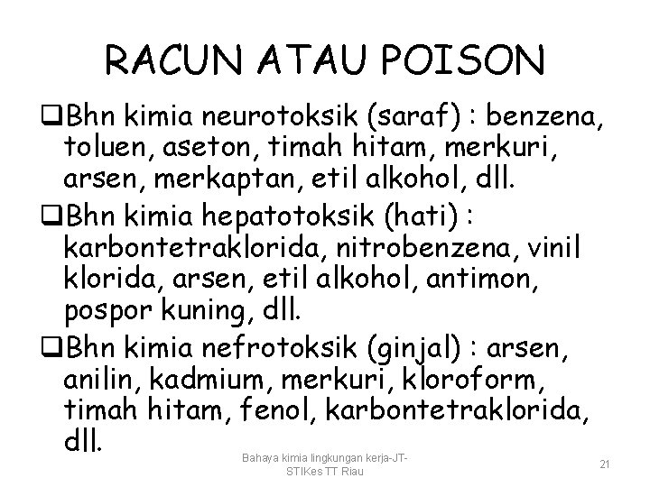 RACUN ATAU POISON q. Bhn kimia neurotoksik (saraf) : benzena, toluen, aseton, timah hitam,