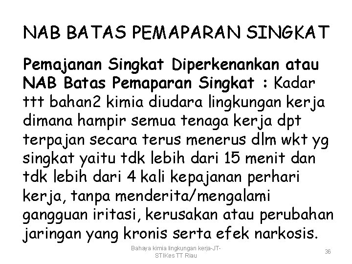 NAB BATAS PEMAPARAN SINGKAT Pemajanan Singkat Diperkenankan atau NAB Batas Pemaparan Singkat : Kadar