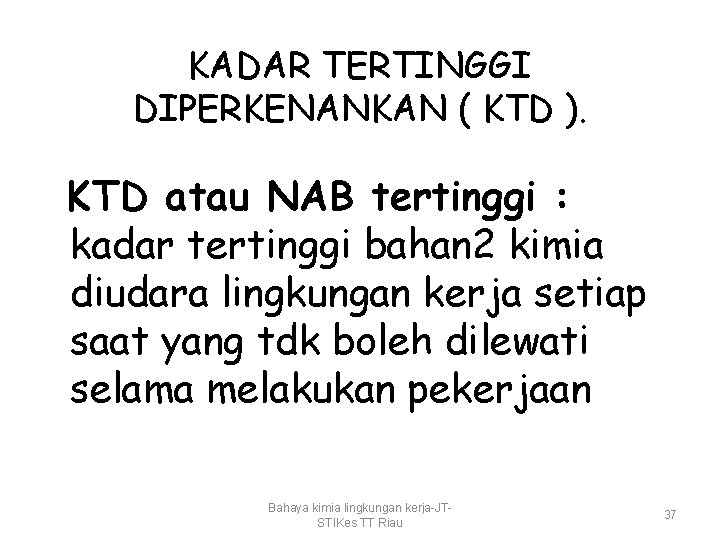 KADAR TERTINGGI DIPERKENANKAN ( KTD ). KTD atau NAB tertinggi : kadar tertinggi bahan