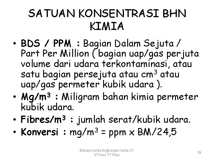 SATUAN KONSENTRASI BHN KIMIA • BDS / PPM : Bagian Dalam Sejuta / Part