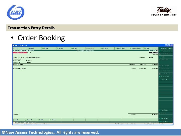 Transaction Entry Details • Order Booking ©New Access Technologies. , All rights are reserved.