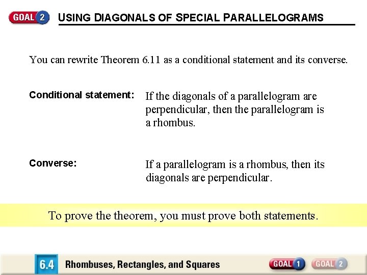 USING DIAGONALS OF SPECIAL PARALLELOGRAMS You can rewrite Theorem 6. 11 as a conditional
