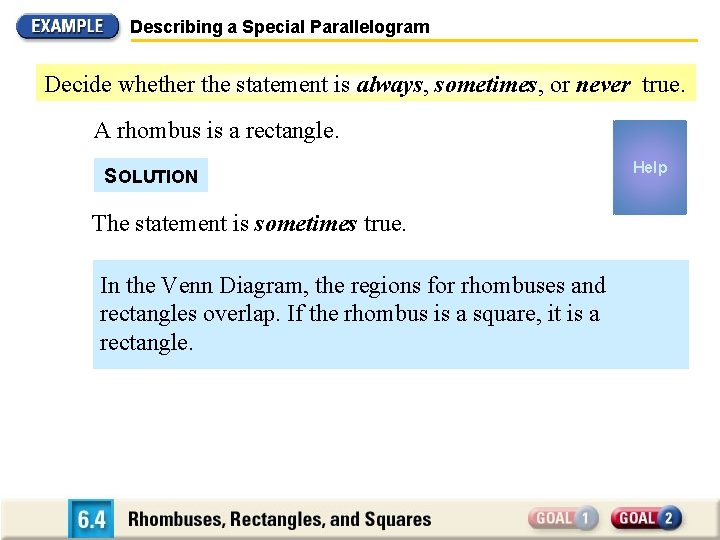 Describing a Special Parallelogram Decide whether the statement is always, sometimes, or never true.