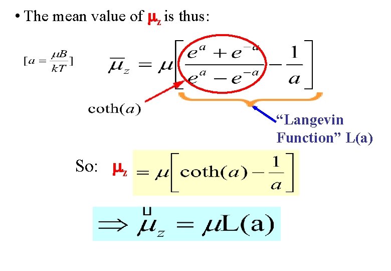  • The mean value of z is thus: “Langevin Function” L(a) So: z