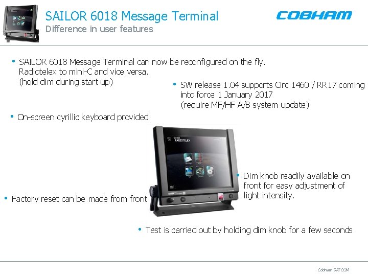 SAILOR 6018 Message Terminal Difference in user features • SAILOR 6018 Message Terminal can