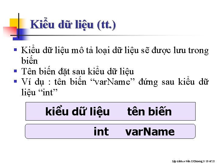 Kiểu dữ liệu (tt. ) § Kiểu dữ liệu mô tả loại dữ liệu