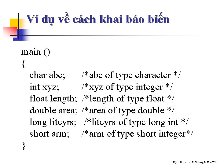 Ví dụ về cách khai báo biến main () { char abc; int xyz;