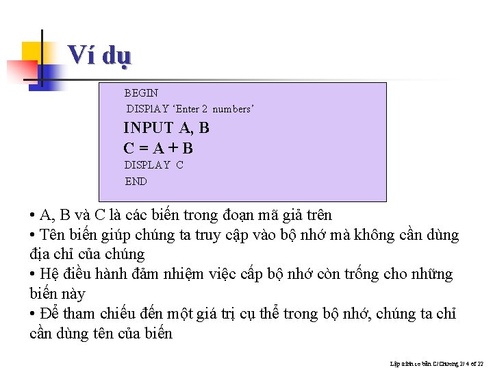 Ví dụ BEGIN DISPl. AY ‘Enter 2 numbers’ INPUT A, B C=A+B DISPLAY C