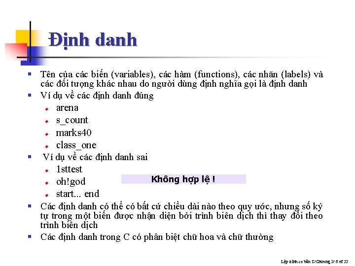 Định danh § Tên của các biến (variables), các hàm (functions), các nhãn (labels)