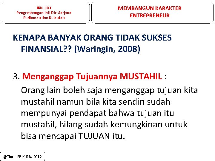 IKN 103 Pengembangan Jati Diri Sarjana Perikanan dan Kelautan MEMBANGUN KARAKTER ENTREPRENEUR KENAPA BANYAK