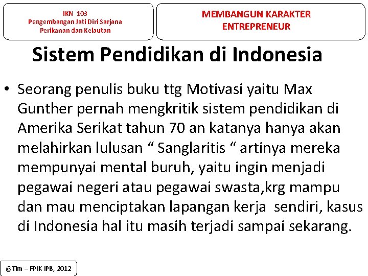 IKN 103 Pengembangan Jati Diri Sarjana Perikanan dan Kelautan MEMBANGUN KARAKTER ENTREPRENEUR Sistem Pendidikan