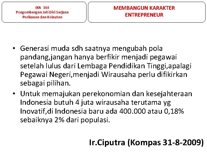 IKN 103 Pengembangan Jati Diri Sarjana Perikanan dan Kelautan MEMBANGUN KARAKTER ENTREPRENEUR • Generasi