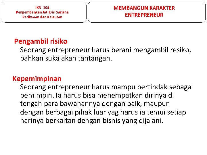 IKN 103 Pengembangan Jati Diri Sarjana Perikanan dan Kelautan MEMBANGUN KARAKTER ENTREPRENEUR Pengambil risiko