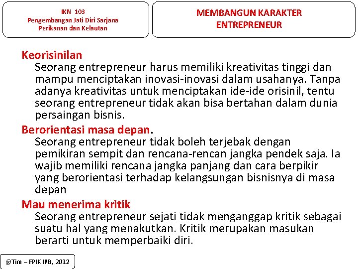 IKN 103 Pengembangan Jati Diri Sarjana Perikanan dan Kelautan MEMBANGUN KARAKTER ENTREPRENEUR Keorisinilan Seorang