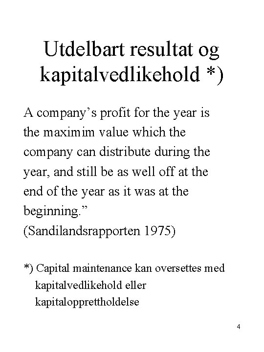 Utdelbart resultat og kapitalvedlikehold *) A company’s profit for the year is the maximim
