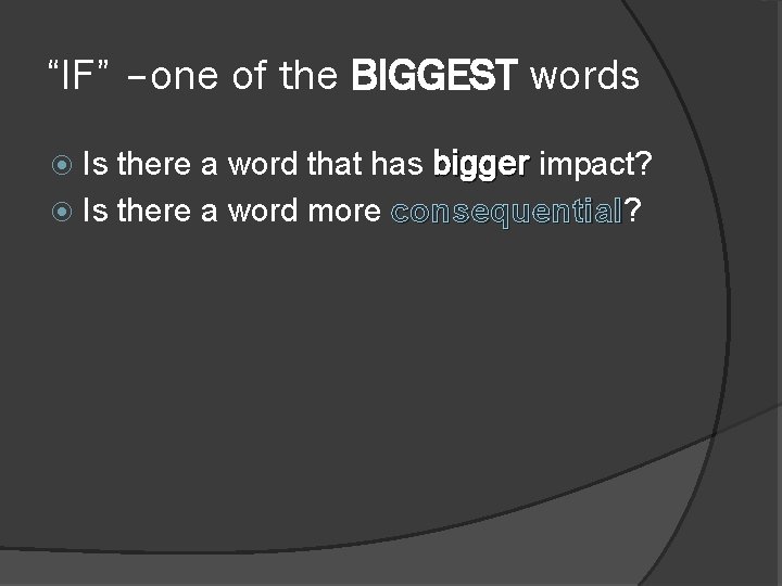 “IF” –one of the BIGGEST words Is there a word that has bigger impact?