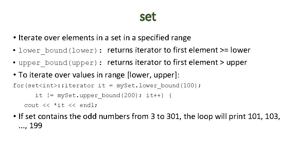 set • Iterate over elements in a set in a specified range • lower_bound(lower):