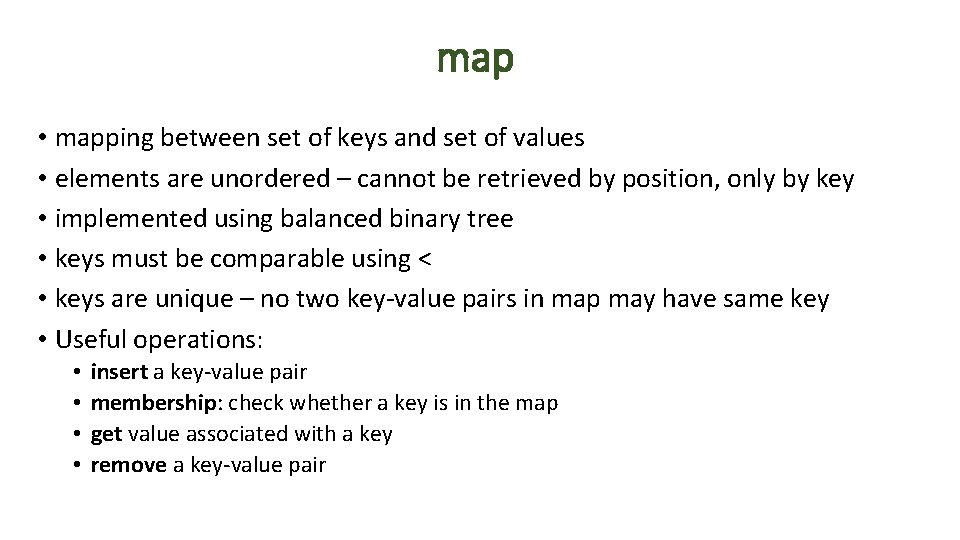 map • mapping between set of keys and set of values • elements are