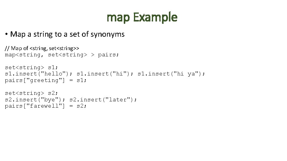 map Example • Map a string to a set of synonyms // Map of