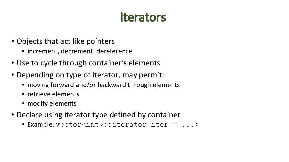 Iterators • Objects that act like pointers • increment, dereference • Use to cycle