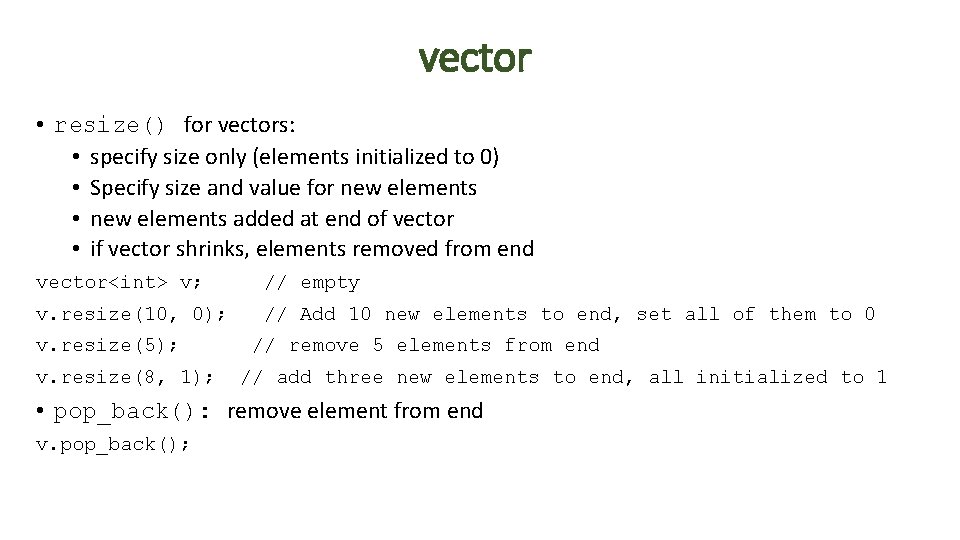 vector • resize() for vectors: • specify size only (elements initialized to 0) •
