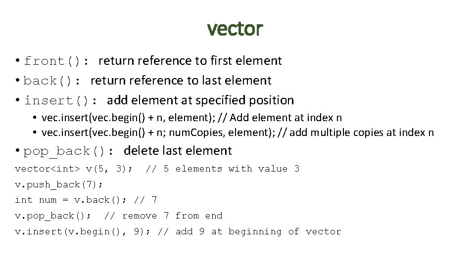 vector • front(): return reference to first element • back(): return reference to last