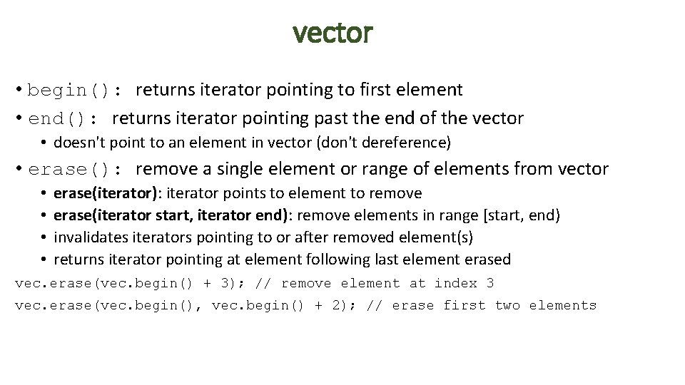vector • begin(): returns iterator pointing to first element • end(): returns iterator pointing