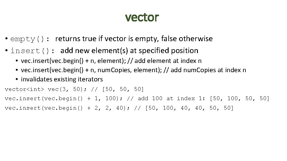 vector • empty(): returns true if vector is empty, false otherwise • insert(): add