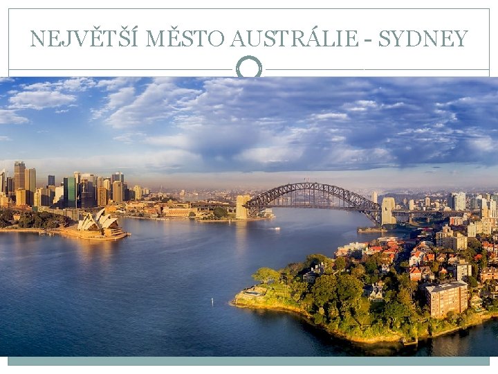 NEJVĚTŠÍ MĚSTO AUSTRÁLIE - SYDNEY 