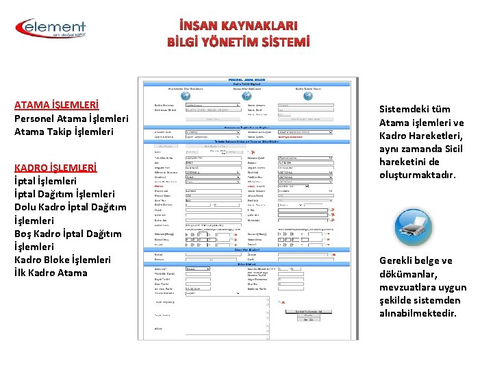 İNSAN KAYNAKLARI BİLGİ YÖNETİM SİSTEMİ ATAMA İŞLEMLERİ Personel Atama İşlemleri Atama Takip İşlemleri KADRO