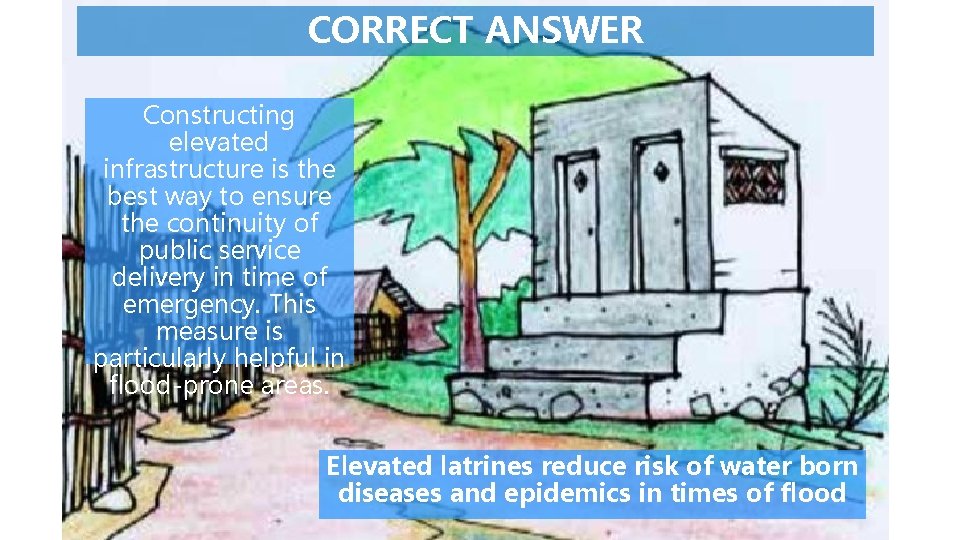 CORRECT ANSWER Constructing elevated infrastructure is the best way to ensure the continuity of