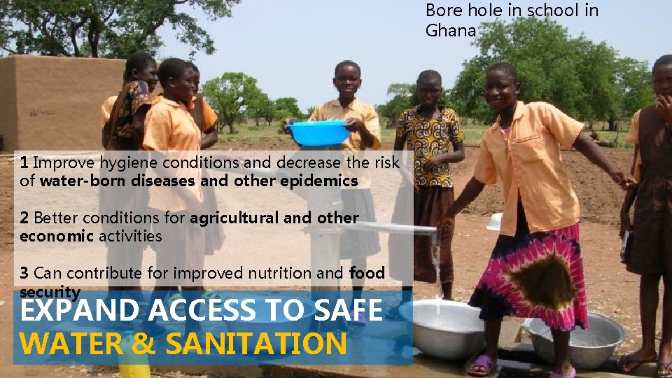 Bore hole in school in Ghana 1 Improve hygiene conditions and decrease the risk