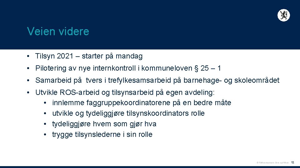 Veien videre • Tilsyn 2021 – starter på mandag • Pilotering av nye internkontroll