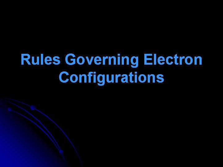 Rules Governing Electron Configurations 