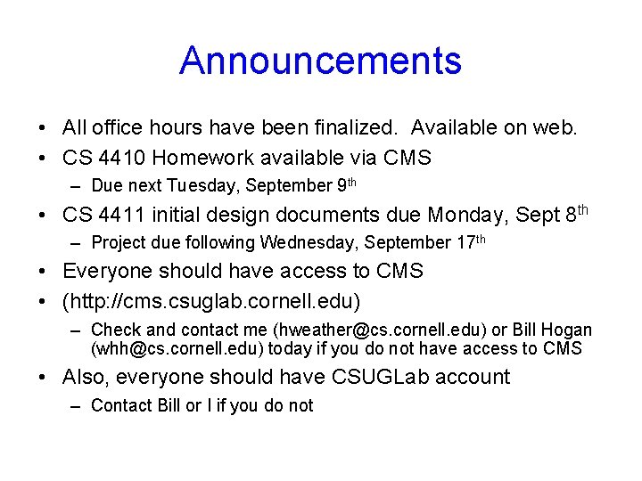 Announcements • All office hours have been finalized. Available on web. • CS 4410