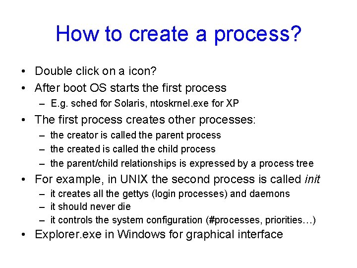 How to create a process? • Double click on a icon? • After boot
