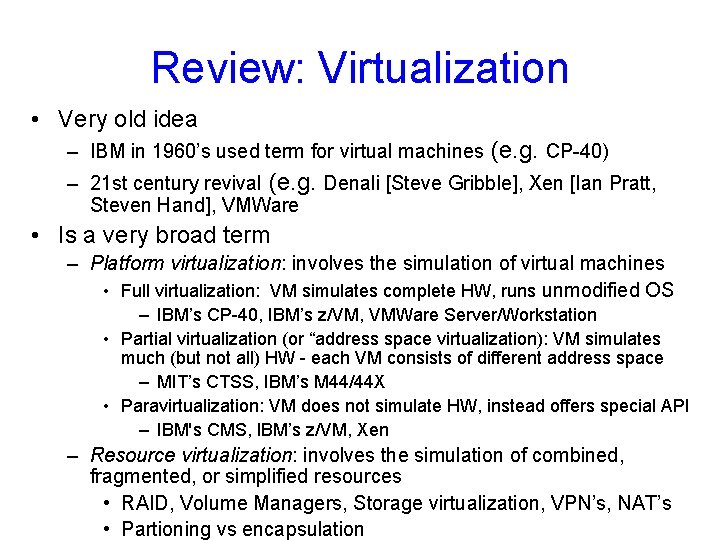 Review: Virtualization • Very old idea – IBM in 1960’s used term for virtual
