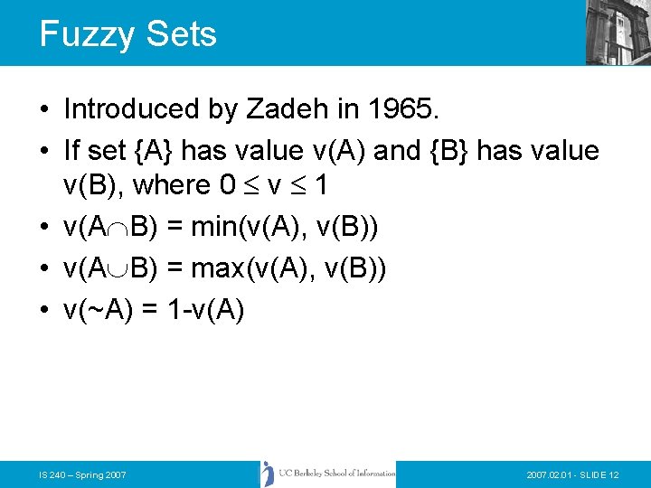 Fuzzy Sets • Introduced by Zadeh in 1965. • If set {A} has value Fuzzy Sets • Introduced by Zadeh in 1965. • If set {A} has value