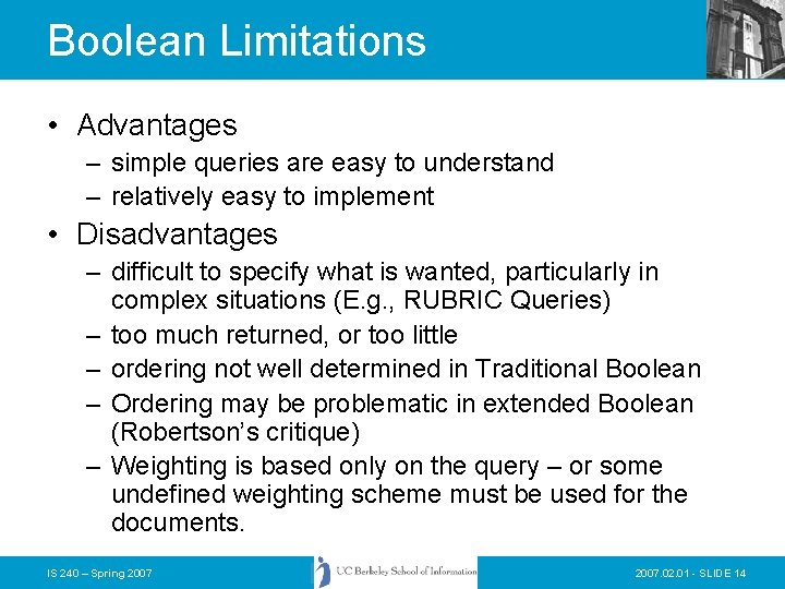 Boolean Limitations • Advantages – simple queries are easy to understand – relatively easy Boolean Limitations • Advantages – simple queries are easy to understand – relatively easy