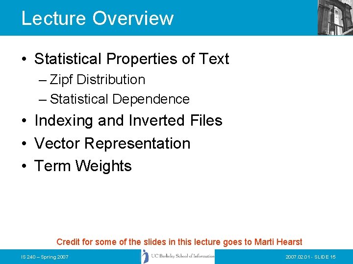 Lecture Overview • Statistical Properties of Text – Zipf Distribution – Statistical Dependence • Lecture Overview • Statistical Properties of Text – Zipf Distribution – Statistical Dependence •