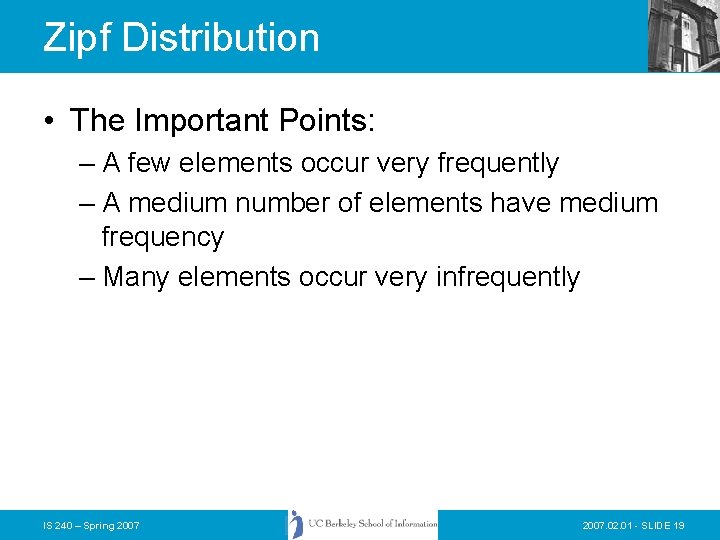 Zipf Distribution • The Important Points: – A few elements occur very frequently – Zipf Distribution • The Important Points: – A few elements occur very frequently –