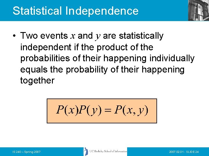 Statistical Independence • Two events x and y are statistically independent if the product Statistical Independence • Two events x and y are statistically independent if the product