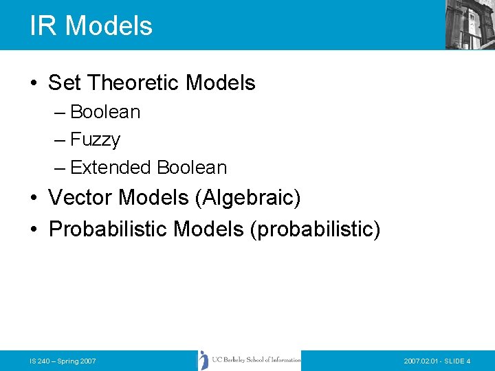 IR Models • Set Theoretic Models – Boolean – Fuzzy – Extended Boolean • IR Models • Set Theoretic Models – Boolean – Fuzzy – Extended Boolean •