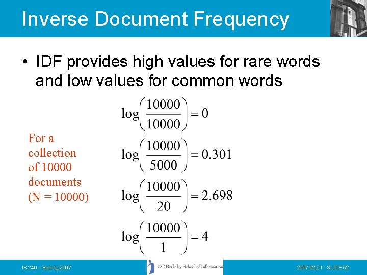 Inverse Document Frequency • IDF provides high values for rare words and low values Inverse Document Frequency • IDF provides high values for rare words and low values
