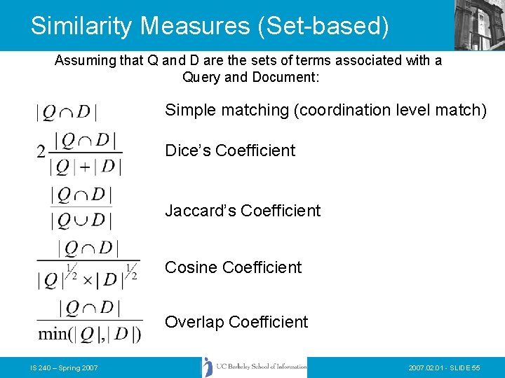 Similarity Measures (Set-based) Assuming that Q and D are the sets of terms associated Similarity Measures (Set-based) Assuming that Q and D are the sets of terms associated