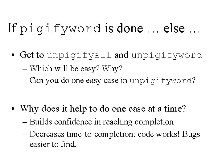 If pigifyword is done … else … • Get to unpigifyall and unpigifyword –